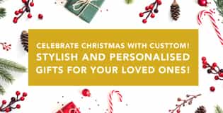 Celebrate Christmas with Custtom! Stylish and personalised gifts for your loved ones!